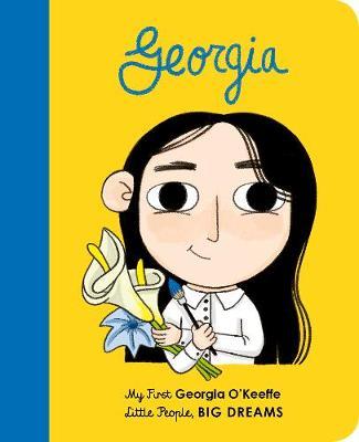 Georgia O'Keeffe: My First Georgia O'Keeffe (Little People, Big Dreams)